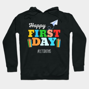 Happy First Day Lets Do This Welcome Back To School Teacher Hoodie